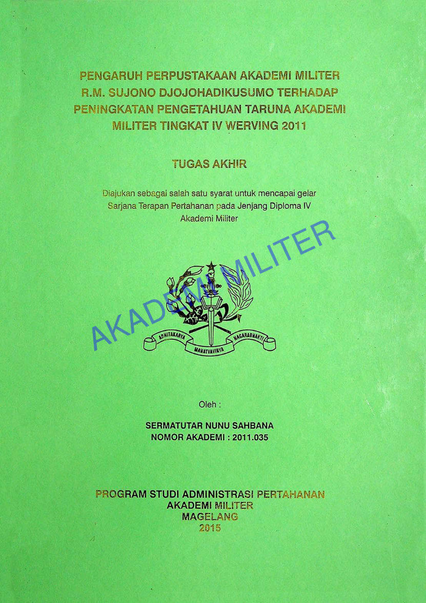 PENGARUH PERPUSTAKAAN AKADEMI MILITER R.M. SUJONO DJOJOHADIKUSUMO TERHADAP PENINGKATAN PENGETAHUAN TARUNA AKADEMI MILITER TINGKAT IV WERVING 2011
